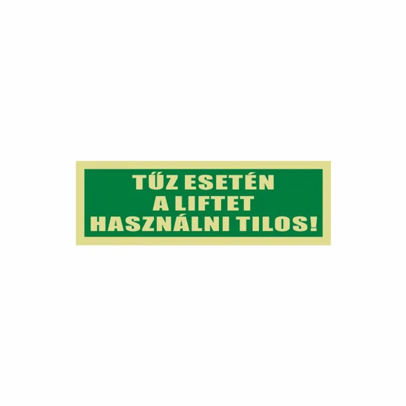 Tűz esetén a liftet használni tilos!